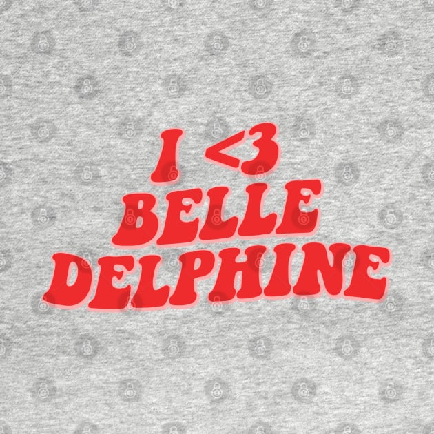 I LOVE BELLE DELPHINE by sinluz